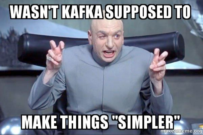 Managing Kafka is tough 😖